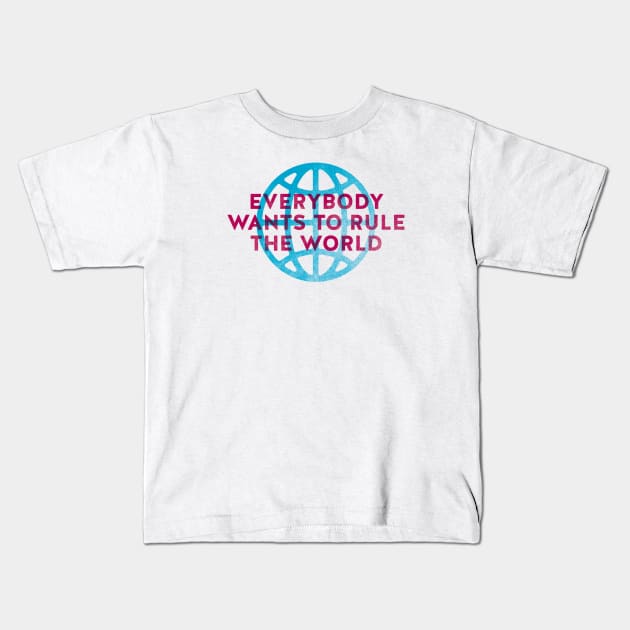 Everybody Wants to Rule The World Kids T-Shirt by daparacami